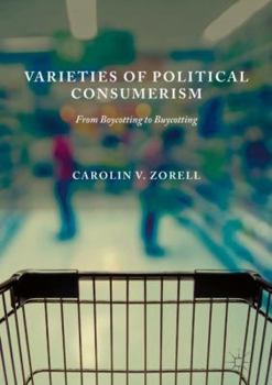 Hardcover Varieties of Political Consumerism: From Boycotting to Buycotting Book