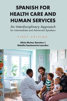 Hardcover Spanish for Health Care and Human Services: An Interdisciplinary Approach for Intermediate and Advanced Speakers Book