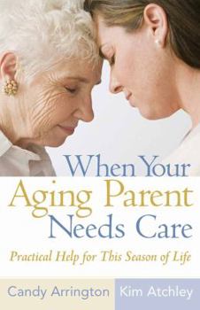 Paperback When Your Aging Parent Needs Care: Practical Help for This Season of Life Book