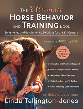 Paperback The Ultimate Horse Behavior and Training Book: Enlightened and Revolutionary Solutions for the 21st Century Book