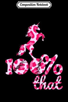 Composition Notebook: 100% That Leopard Pink Unicorn Premium  Journal/Notebook Blank Lined Ruled 6x9 100 Pages