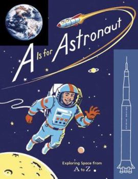 Hardcover A is for Astronaut: Exploring Space from A to Z Book