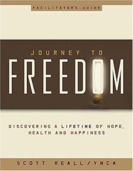 Paperback Journey to Freedom Facilitator's Guide: Discovering a Lifetime of Hope, Health and Happiness Book