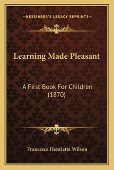 Paperback Learning Made Pleasant: A First Book For Children (1870) Book