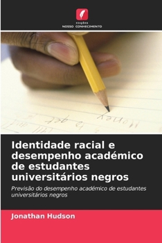 Paperback Identidade racial e desempenho académico de estudantes universitários negros [Portuguese] Book