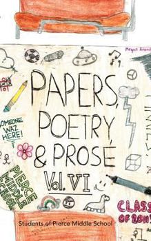 Paperback Paper, Poetry & Prose Volume VI: An Anthology of Eighth Grade Writing Book