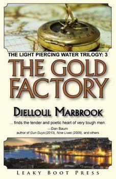 Paperback The Gold Factory: Book 3 of the Light Piercing Water Trilogy Book