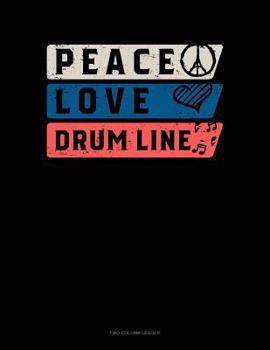 Paperback Peace Love Drum Line: Two Column Ledger Book