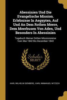 Paperback Abessinien Und Die Evangelische Mission. Erlebnisse In Aegypten, Auf Und An Dem Rothen Meere, Dem Meerbusen Von Aden, Und Besonders In Abessinien: Tag [German] Book