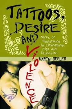 Paperback Tattoos, Desire and Violence: Marks of Resistance in Literature, Film and Television Book