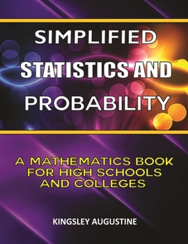 Paperback Simplified Statistics and Probability: A Mathematics Book for High Schools and Colleges Book