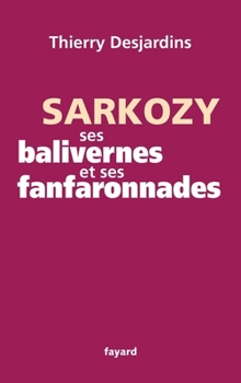 Paperback Sarkozy, ses balivernes et ses fanfaronnades [French] Book