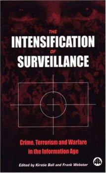 Hardcover The Intensification of Surveillance: Crime, Terrorism and Warfare in the Information Age Book