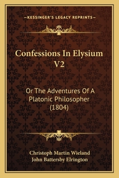 Paperback Confessions In Elysium V2: Or The Adventures Of A Platonic Philosopher (1804) Book