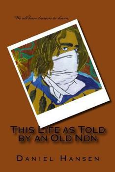 Paperback This Life as Told by an Old Ndn Book