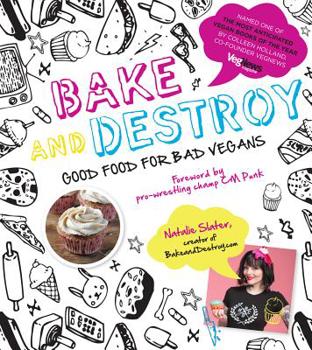 Paperback Bake and Destroy: Good Food for Bad Vegans Book