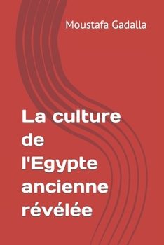 Paperback La culture de l'Egypte ancienne révélée [French] Book
