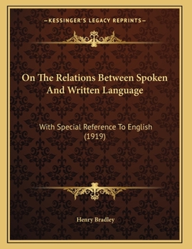 Paperback On The Relations Between Spoken And Written Language: With Special Reference To English (1919) Book