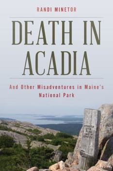 Paperback Death in Acadia: And Other Misadventures in Maine's National Park Book