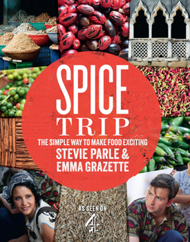 Hardcover Spice Trip: The Simple Way to Make Food Exciting Book