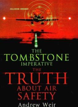 Hardcover The Tombstone Imperative: The Truth About Aircraft Safety Book