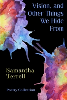 Paperback Vision, and Other Things We Hide From: Poetry Collection Book