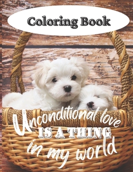 Paperback Unconditional Love is a thing in my world: Dog Coloring Book for Relaxation Book