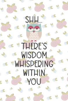 Paperback Shh... There's Wisdom Whispering Within You: All Purpose 6x9 Blank Lined Notebook Journal Way Better Than A Card Trendy Unique Gift White Flowers Stic Book