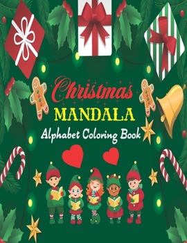 Paperback Christmas Mandala Alphabet Coloring Book: Alphabet Coloring Book With a Christmas Mandala Touch For Kids, Great for Holidays (A-Z)/ Kids Christmas Gif Book