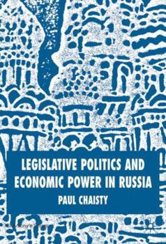 Hardcover Legislative Politics and Economic Power in Russia Book