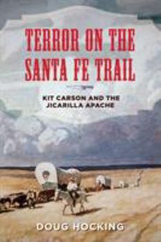 Hardcover Terror on the Santa Fe Trail: Kit Carson and the Jicarilla Apache Book