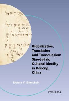 Paperback Globalization, Translation and Transmission: Sino-Judaic Cultural Identity in Kaifeng, China Book
