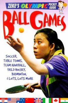 Paperback Ball Games: Soccer, Table Tennis, Handball, Hockey, Badminton, and Lots, Lots More Book