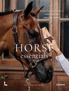 Hardcover Horse Essentials: Insights from Top Stables on Caring for and Managing Horses Book