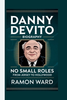 Paperback Danny DeVito: No Small Roles: From Jersey to Hollywood Book