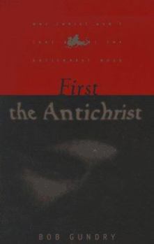 Paperback First the Antichrist: Why Christ Won't Come Before the Antichrist Does Book