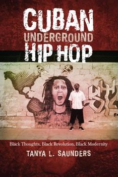 Paperback Cuban Underground Hip Hop: Black Thoughts, Black Revolution, Black Modernity Book