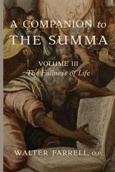 Paperback A Companion to the Summa-Volume III: The Fullness of Life Book