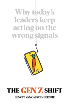 Paperback The Gen Z Shift: Why Today's Leaders Keep Acting on the Wrong Signals Book