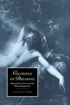 Paperback Coleridge on Dreaming: Romanticism, Dreams and the Medical Imagination Book