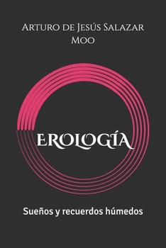 Paperback Erología: Sueños y recuerdos húmedos [Spanish] Book