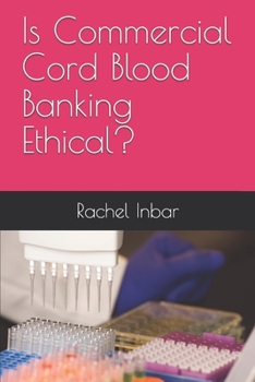 Paperback Is Commercial Cord Blood Banking Ethical? Book