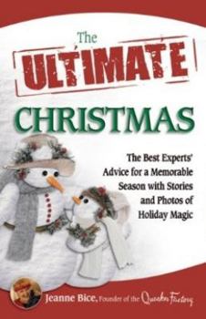 Paperback The Ultimate Christmas: The Best Experts' Advice for a Memorable Season with Stories and Photos of Holiday Magic Book