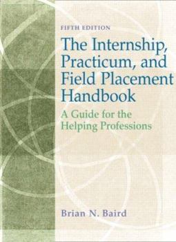 Paperback The Internship, Practicum, and Field Placement Handbook: A Guide for the Helping Professions Book