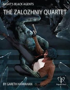 The Zalozhniy Quartet - Book  of the Night's Black Agents RPG