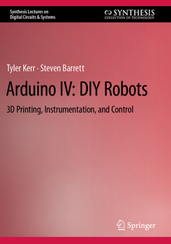 Paperback Arduino IV: DIY Robots: 3D Printing, Instrumentation, and Control Book