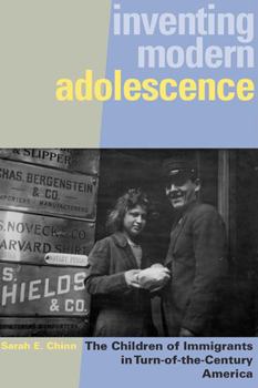 Paperback Inventing Modern Adolescence: The Children of Immigrants in Turn-of-the-Century America Book