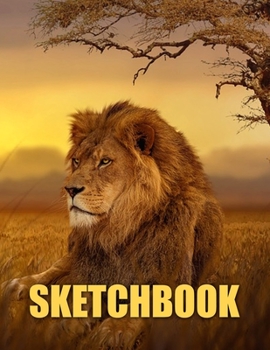 Sketchbook: Lion Cover Design White Paper 120 Blank Unlined Pages 8.5 X 11 Matte Finished Soft Cover