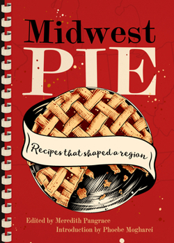 Hardcover Midwest Pie: Recipes That Shaped a Region Book