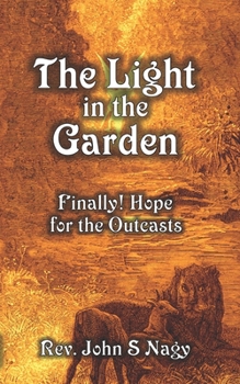 Paperback The Light in the Garden: Finally! Hope for the Outcasts Book